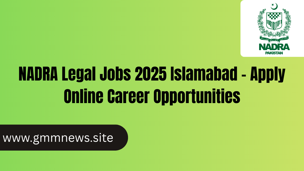 NADRA Legal Jobs 2025 Islamabad – Apply Online Career Opportunities