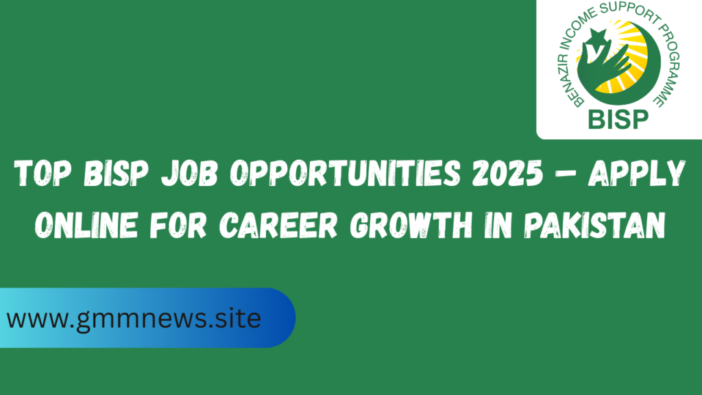 Top BISP Job Opportunities 2025 – Apply Online for Career Growth in Pakistan