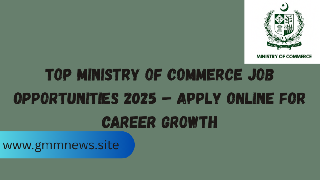 Top Ministry of Commerce Job Opportunities 2025 – Apply Online for Career Growth